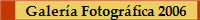 Galer�a Fotogr�fica 2006