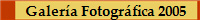 Galer�a Fotogr�fica 2005